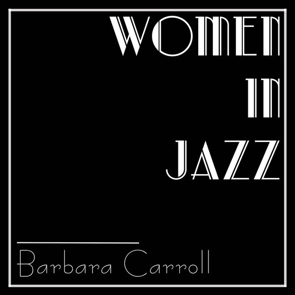 Barbara Carroll|Women In Jazz: Barbara Carroll