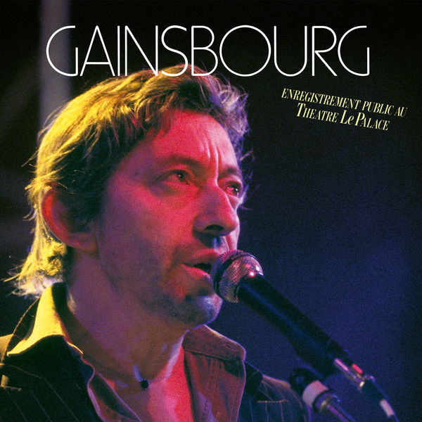 Serge Gainsbourg - Enregistrement public au Théâtre Le Palace Serge Gainsbourg - Enregistrement public au Théâtre Le Palace