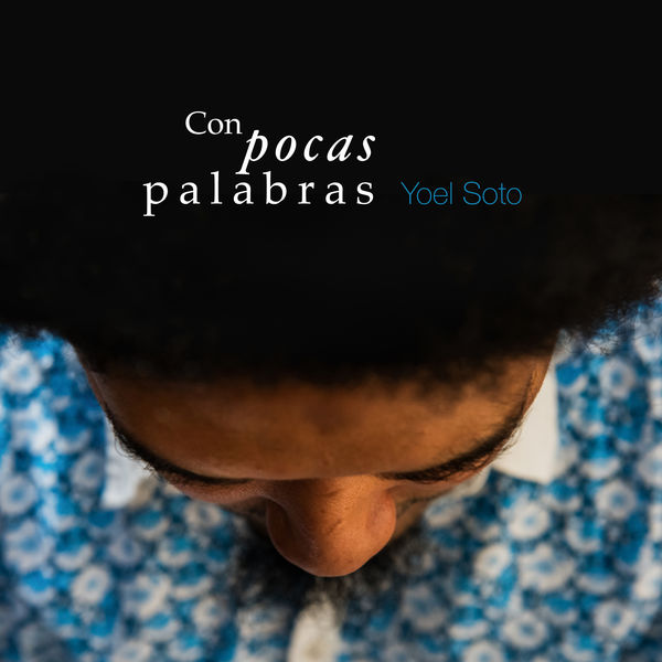 Yoel Soto|Con Pocas Palabras Yoel Soto|Con Pocas Palabras