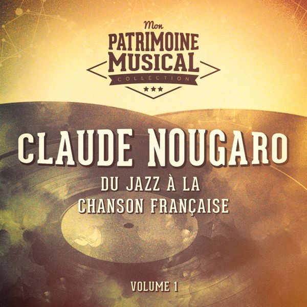 Claude Nougaro|Du jazz à la chanson française : claude nougaro, vol. 1