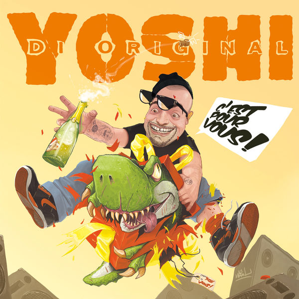 Yoshi Di Original - C'est pour vous ! Yoshi Di Original - C'est pour vous !