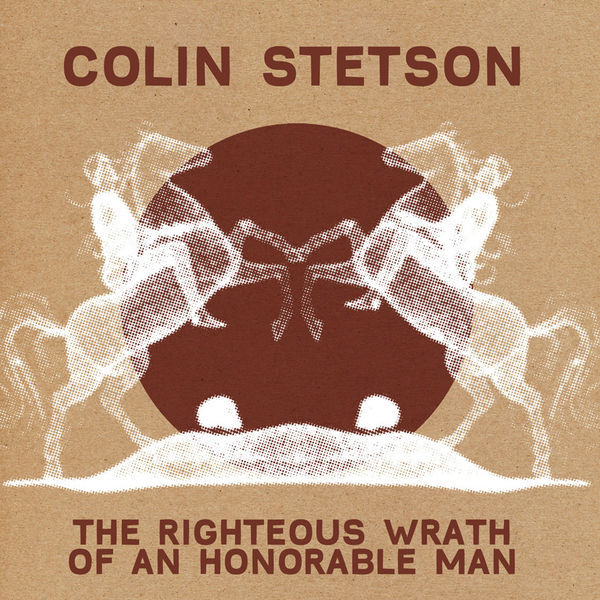 Colin Stetson|The Righteous Wrath Of An Honorable Man Colin Stetson|The Righteous Wrath Of An Honorable Man