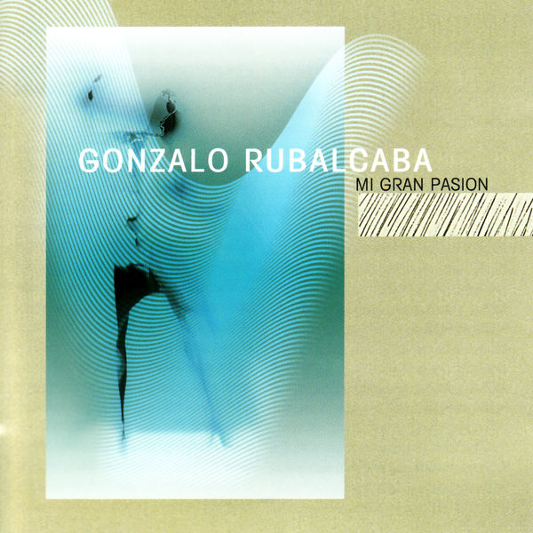 Gonzalo Rubalcaba|Mi Gran Pasion Gonzalo Rubalcaba|Mi Gran Pasion
