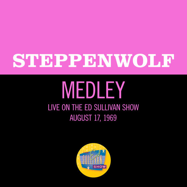 Steppenwolf|Born To Be Wild / Magic Carpet Ride (Medley/Live On The Ed Sullivan Show, August 17, 1969) Steppenwolf|Born To Be Wild / Magic Carpet Ride (Medley/Live On The Ed Sullivan Show, August 17, 1969)