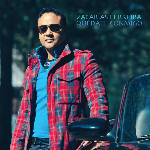 Zacarías Ferreira|Quédate Conmigo Zacarías Ferreira|Quédate Conmigo