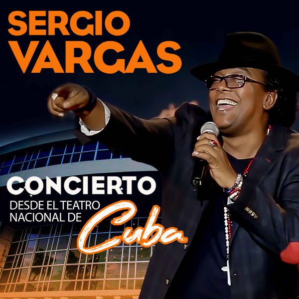Sergio Vargas|Concierto Desde el Teatro Nacional de Cuba (En Concierto) Sergio Vargas|Concierto Desde el Teatro Nacional de Cuba (En Concierto)