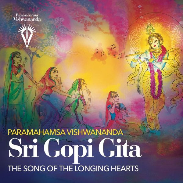 Bhakti Marga - Paramahamsa Vishwananda: Sri Gopi Gita Bhakti Marga - Paramahamsa Vishwananda: Sri Gopi Gita