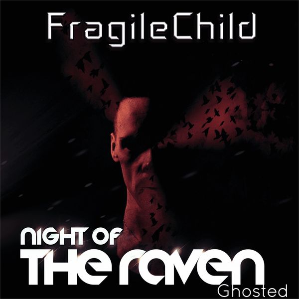 FragileChild|Night of the Raven (Ghosted) FragileChild|Night of the Raven (Ghosted)