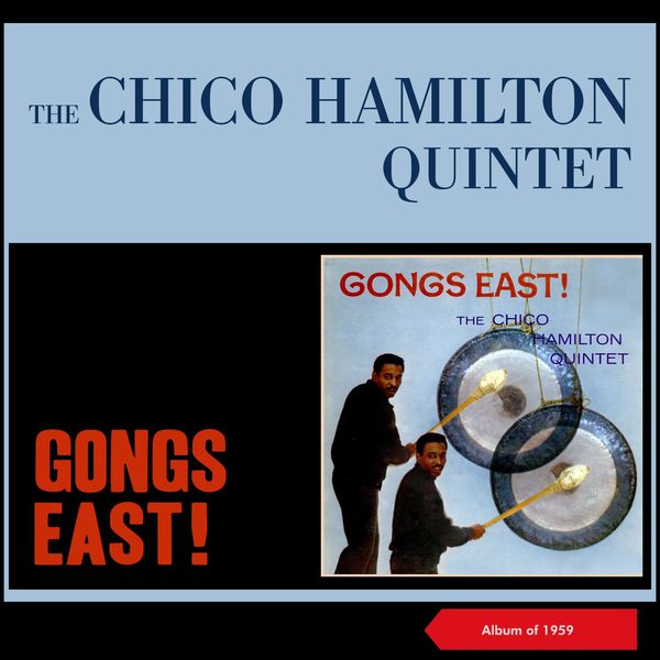 The Chico Hamilton Quintet - Gongs East! The Chico Hamilton Quintet - Gongs East!