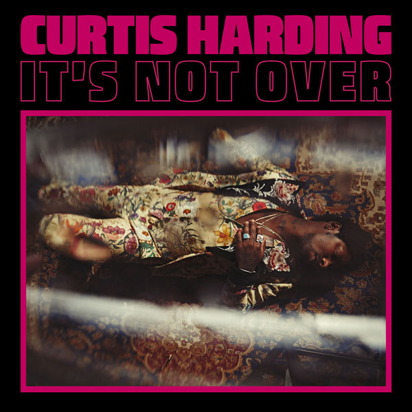 Curtis Harding|It's Not Over Curtis Harding|It's Not Over