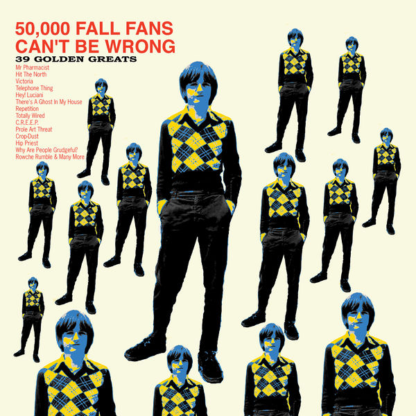 The Fall - 50,000 Fall Fans Can't Be Wrong (39 Golden Greats) The Fall - 50,000 Fall Fans Can't Be Wrong (39 Golden Greats)