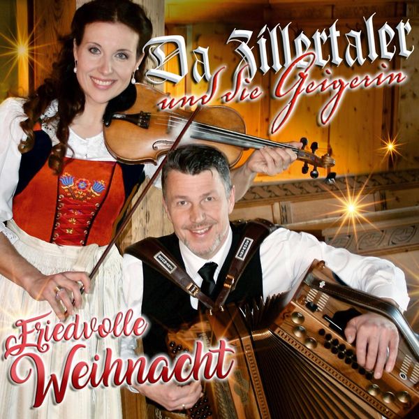 Da Zillertaler und die Geigerin - Friedvolle Weihnacht Da Zillertaler und die Geigerin - Friedvolle Weihnacht