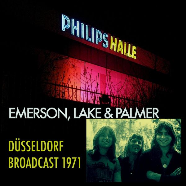 Emerson, Lake & Palmer|Düsseldorf Philipshalle Broadcast 1971 (Live)