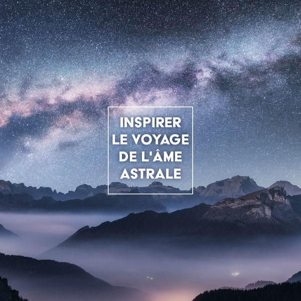 Ensemble de Musique Zen Relaxante|Inspirer le voyage de l'âme astrale