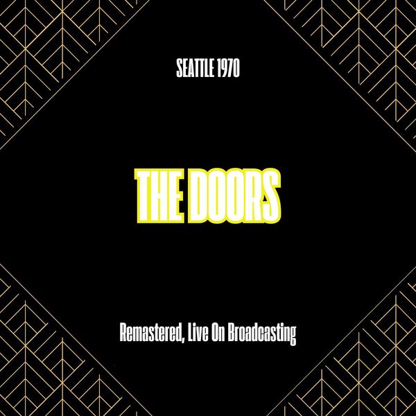 The Doors|Seattle 1970 (Remastered, Live On Broadcasting) The Doors|Seattle 1970 (Remastered, Live On Broadcasting)