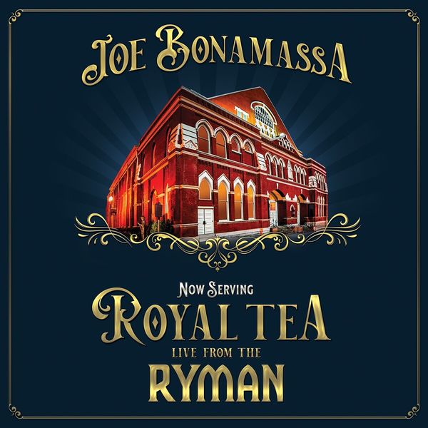 Joe Bonamassa - Now Serving: Royal Tea Live From The Ryman Joe Bonamassa - Now Serving: Royal Tea Live From The Ryman