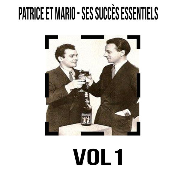 Patrice et Mario - Patrice et Mario - Ses Succès Essentiels, Vol. 1 Patrice et Mario - Patrice et Mario - Ses Succès Essentiels, Vol. 1