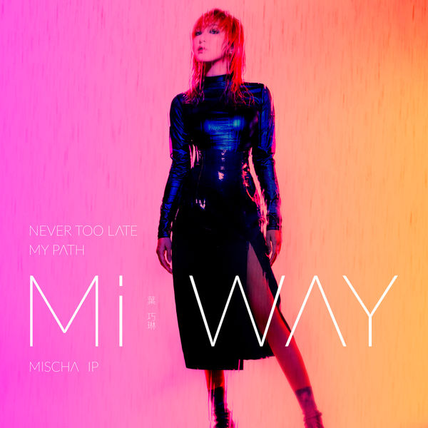 Mischa Ip|Never Too Late, My Path, Mi Way Mischa Ip|Never Too Late, My Path, Mi Way