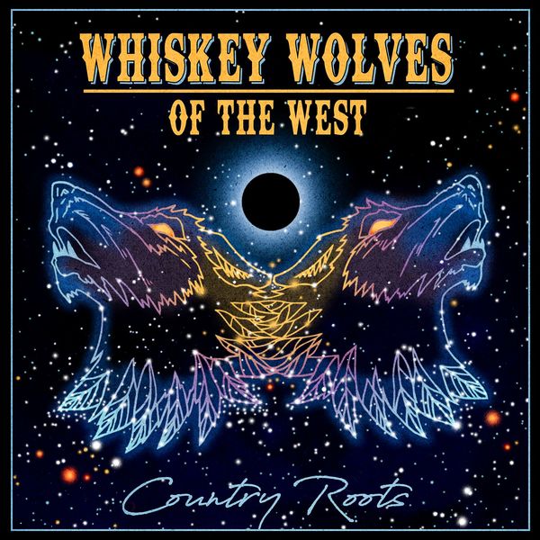 Whiskey Wolves of the West - Country Roots Whiskey Wolves of the West - Country Roots
