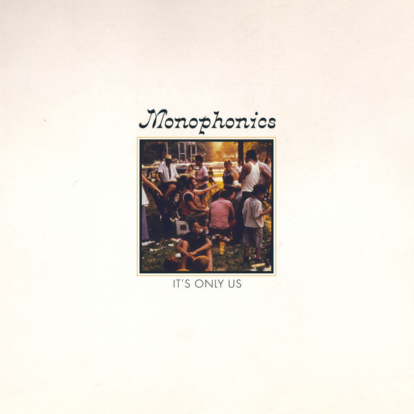 Monophonics - It's Only Us Monophonics - It's Only Us
