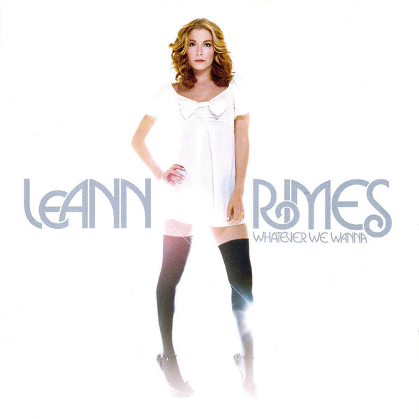 LeAnn Rimes|Whatever We Wanna (Deluxe Edition) LeAnn Rimes|Whatever We Wanna (Deluxe Edition)