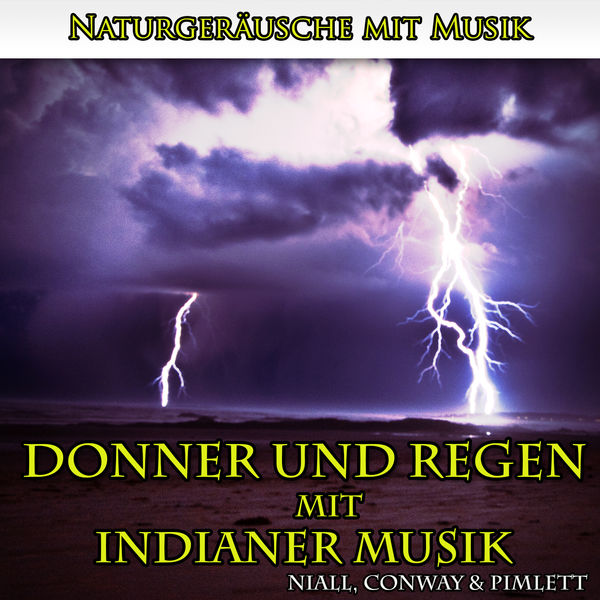 Niall - Naturgeräusche mit Musik: Donner und Regen mit Indianer Musik Niall - Naturgeräusche mit Musik: Donner und Regen mit Indianer Musik