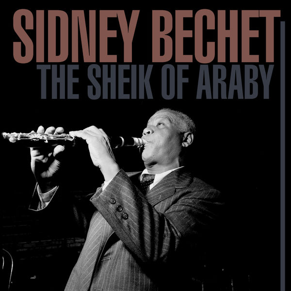 Sidney Bechet - The Sheik Of Araby Sidney Bechet - The Sheik Of Araby