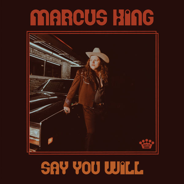 Marcus King - Say You Will Marcus King - Say You Will