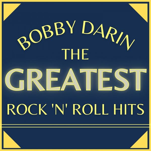 Bobby Darin|The Greatest Rock'n'Roll Hits