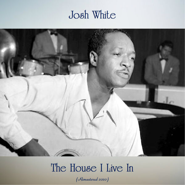 Josh White - The House I Live In Josh White - The House I Live In
