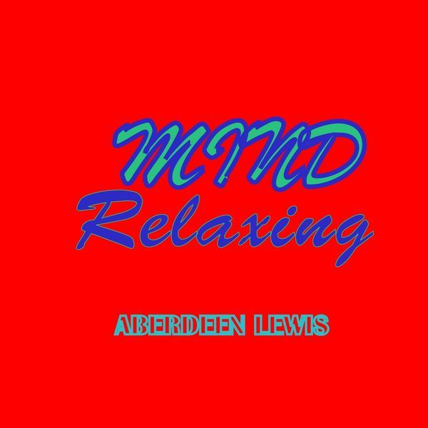 Aberdeen Lewis - Mind Relaxing Aberdeen Lewis - Mind Relaxing