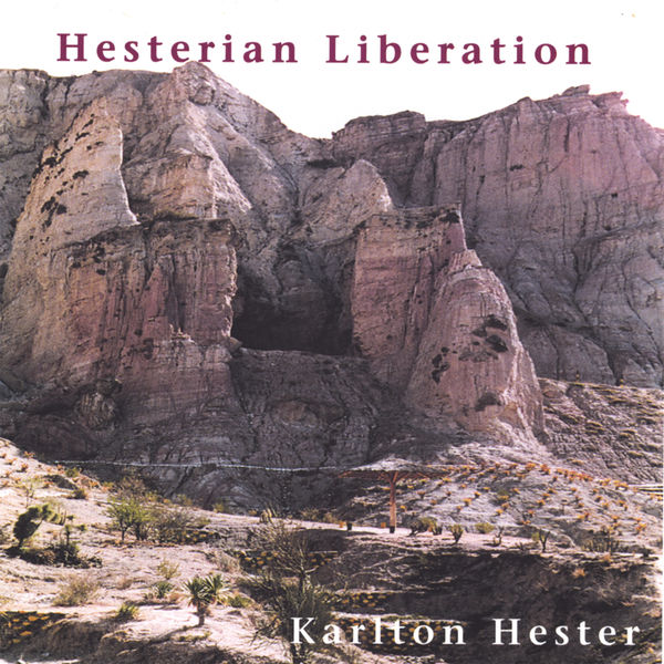 Karlton Hester|Hesterian Liberation – Karlton Hester and Hesterian Musicism