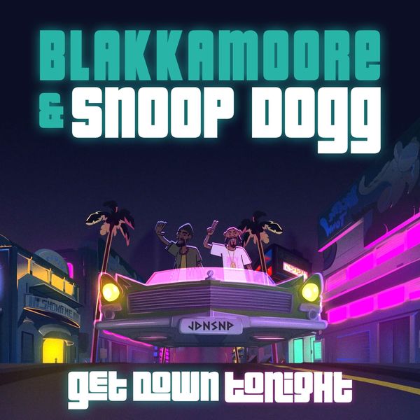 Blakkamoore - Get Down Tonight (feat. Snoop Dogg) Blakkamoore - Get Down Tonight (feat. Snoop Dogg)