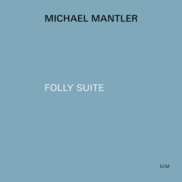 Michael Mantler|Folly Suite Michael Mantler|Folly Suite