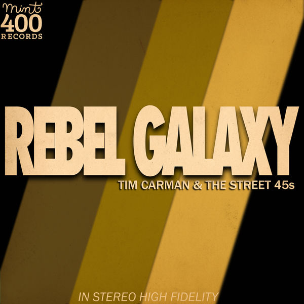 Tim Carman & The Street 45s - Rebel Galaxy Tim Carman & The Street 45s - Rebel Galaxy