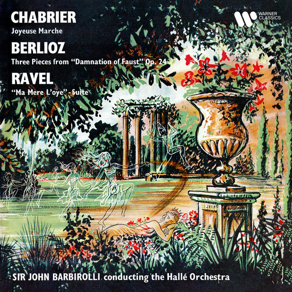 Sir John Barbirolli|Chabrier: Joyeuse marche - Berlioz: La Damnation de Faust - Ravel: Ma mère l'Oye Sir John Barbirolli|Chabrier: Joyeuse marche - Berlioz: La Damnation de Faust - Ravel: Ma mère l'Oye