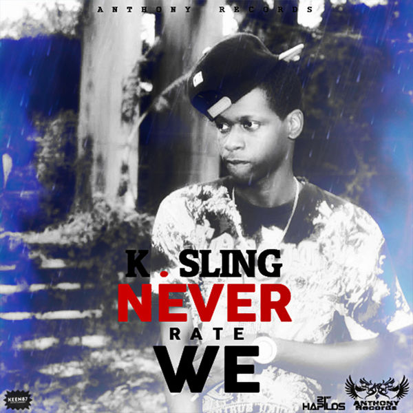 K. Sling - Never Rate We - Single K. Sling - Never Rate We - Single