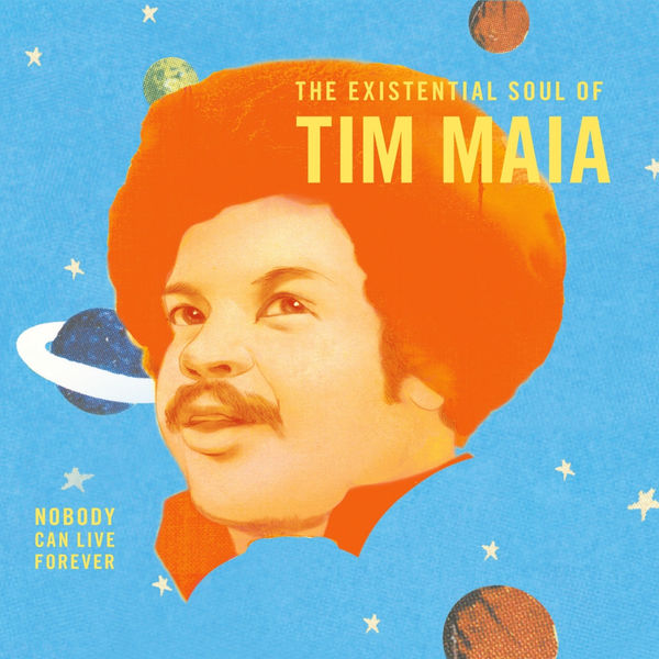 Tim Maia|World Psychedelic Classics 4: Nobody Can Live Forever: The Existential Soul of Tim Maia