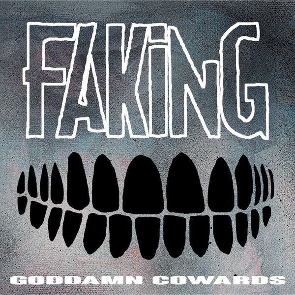 Faking|Goddamn Cowards Faking|Goddamn Cowards