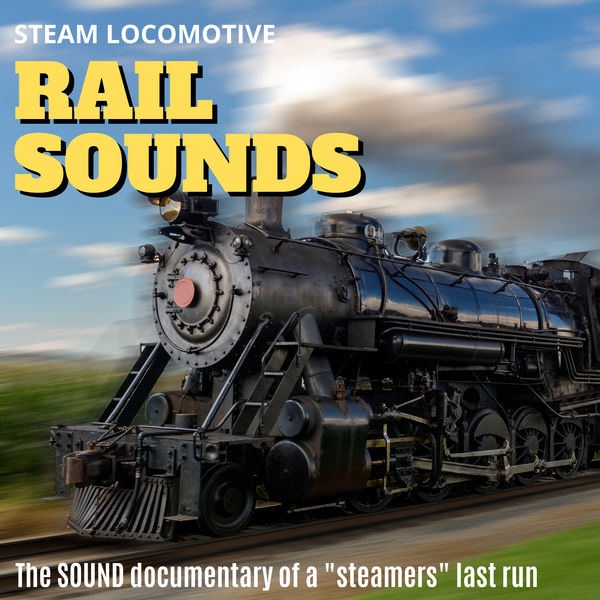 Steam Locomotive|Steam Locomotive Rail Sounds - A Farewell to Steam