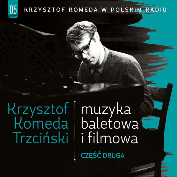 Krzysztof Komeda Trzciński|Muzyka Baletowa i Filmowa (Filmowa, Część Druga) Krzysztof Komeda Trzciński|Muzyka Baletowa i Filmowa (Filmowa, Część Druga)
