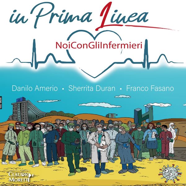Noi con gli infermieri - IN PRIMA LINEA (feat. Sherrita Duran, Franco Fasano, Danilo Amerio) Noi con gli infermieri - IN PRIMA LINEA (feat. Sherrita Duran, Franco Fasano, Danilo Amerio)