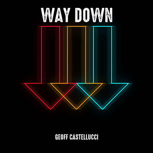 Geoff Castellucci|Way Down Geoff Castellucci|Way Down