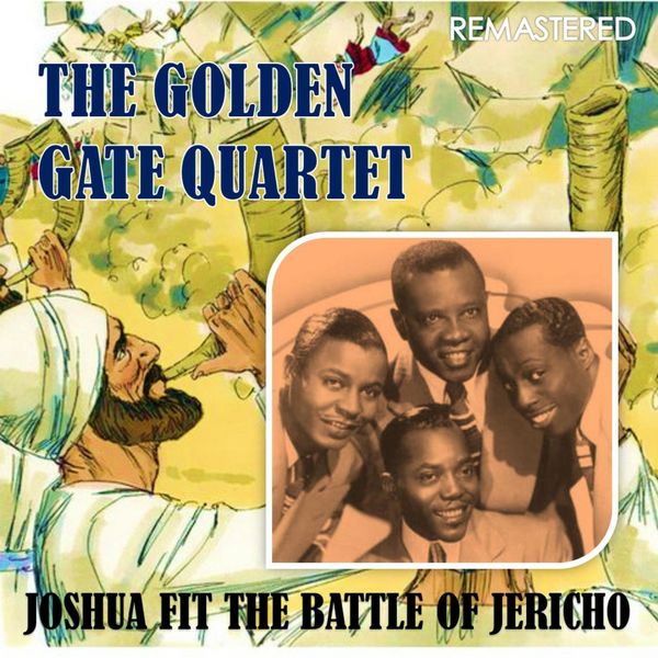 The Golden Gate Quartet|Joshua Fit the Battle of Jericho  (Remastered)