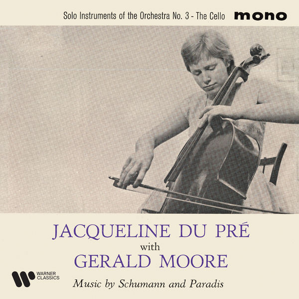 Jacqueline du Pré|Solo Instruments of the Orchestra: No. 3, The Cello. Music by Schumann & Paradis