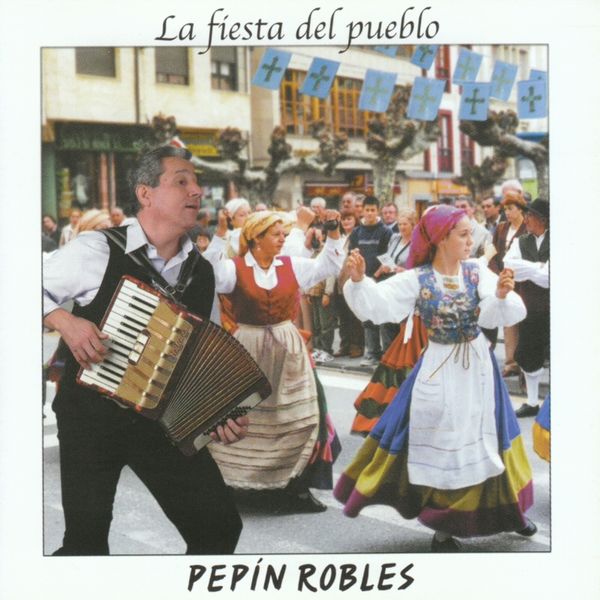 Pepín Robles - La Fiesta Del Pueblo Pepín Robles - La Fiesta Del Pueblo