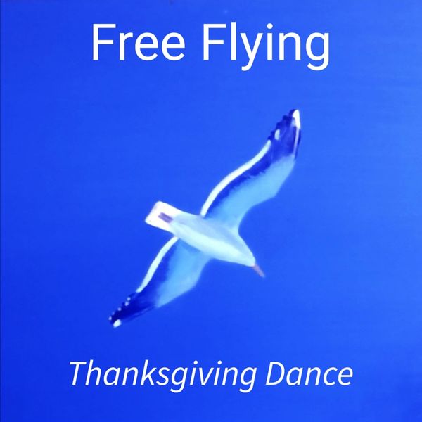 Flying Free|Thanksgiving Dance Flying Free|Thanksgiving Dance