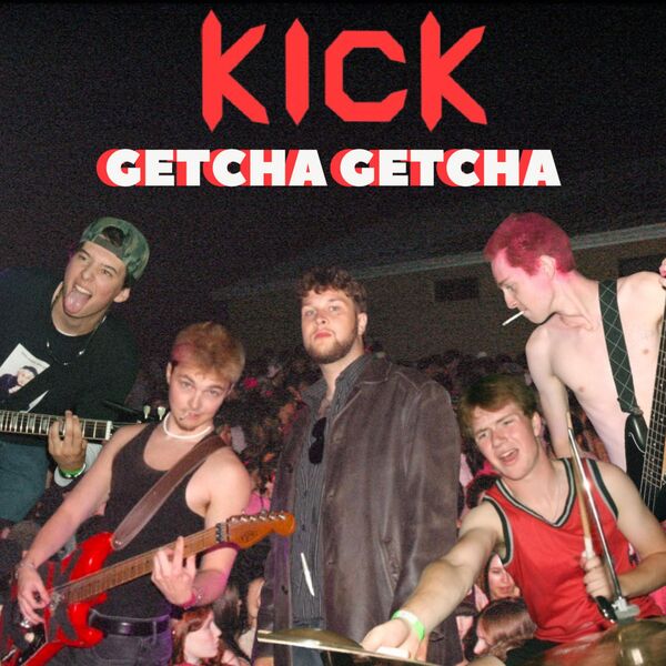Kick|Getcha Getcha Kick|Getcha Getcha