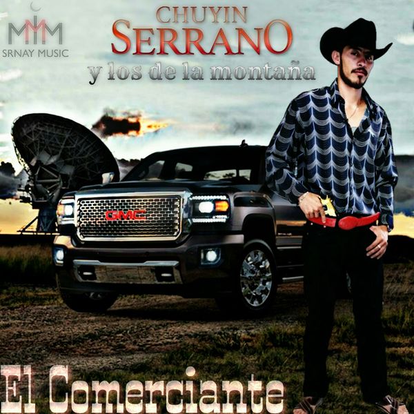 Chuyin Serrano y Los De La Montaña - El Comerciante (Promo 2018) Chuyin Serrano y Los De La Montaña - El Comerciante (Promo 2018)