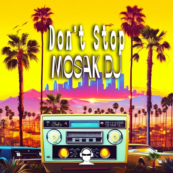 MOSAK Dj|Don't Stop MOSAK Dj|Don't Stop